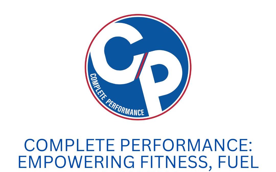 Complete Performance LLC: Empowering Fitness, Fuel, and Family