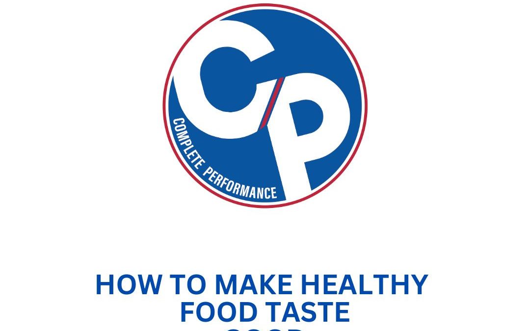 How to Make Healthy Food Taste Good