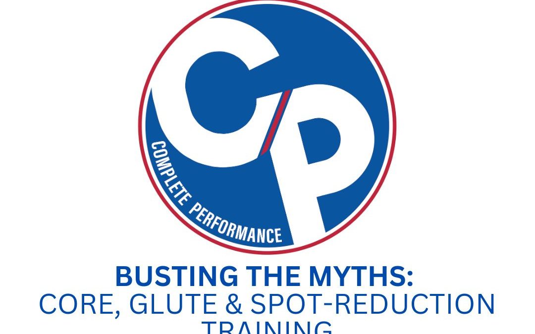 Busting the Myths: Core, Glute & Spot-Reduction Training